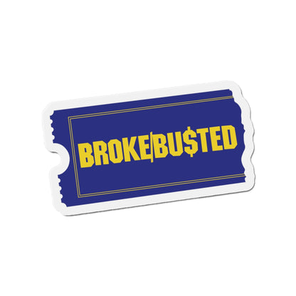 BROKE/BUSTED. Die-Cut Magnets