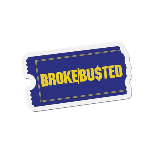 BROKE/BUSTED. Die-Cut Magnets