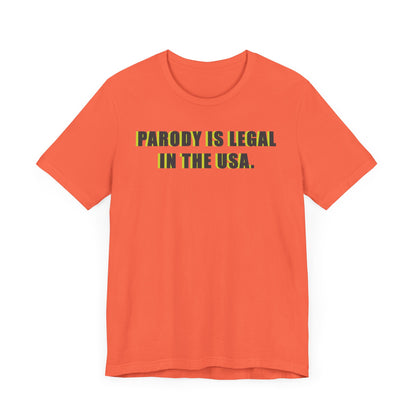 PARODY IS LEGAL IN THE USA. Unisex Jersey Short Sleeve Tee