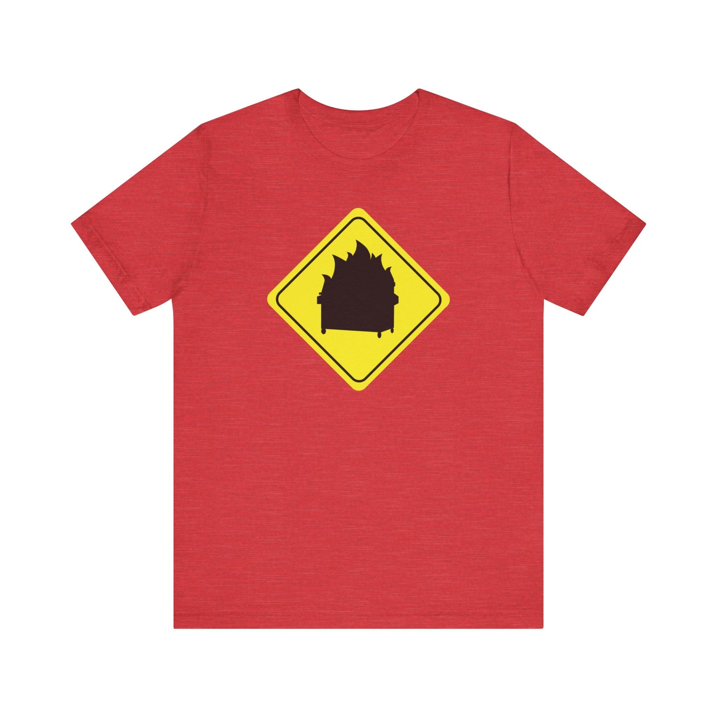 CAUTION DUMPSTER FIRE. Unisex Jersey Short Sleeve Tee