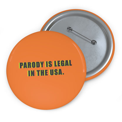 PARODY IS LEGAL IN THE USA. Custom Pin Buttons