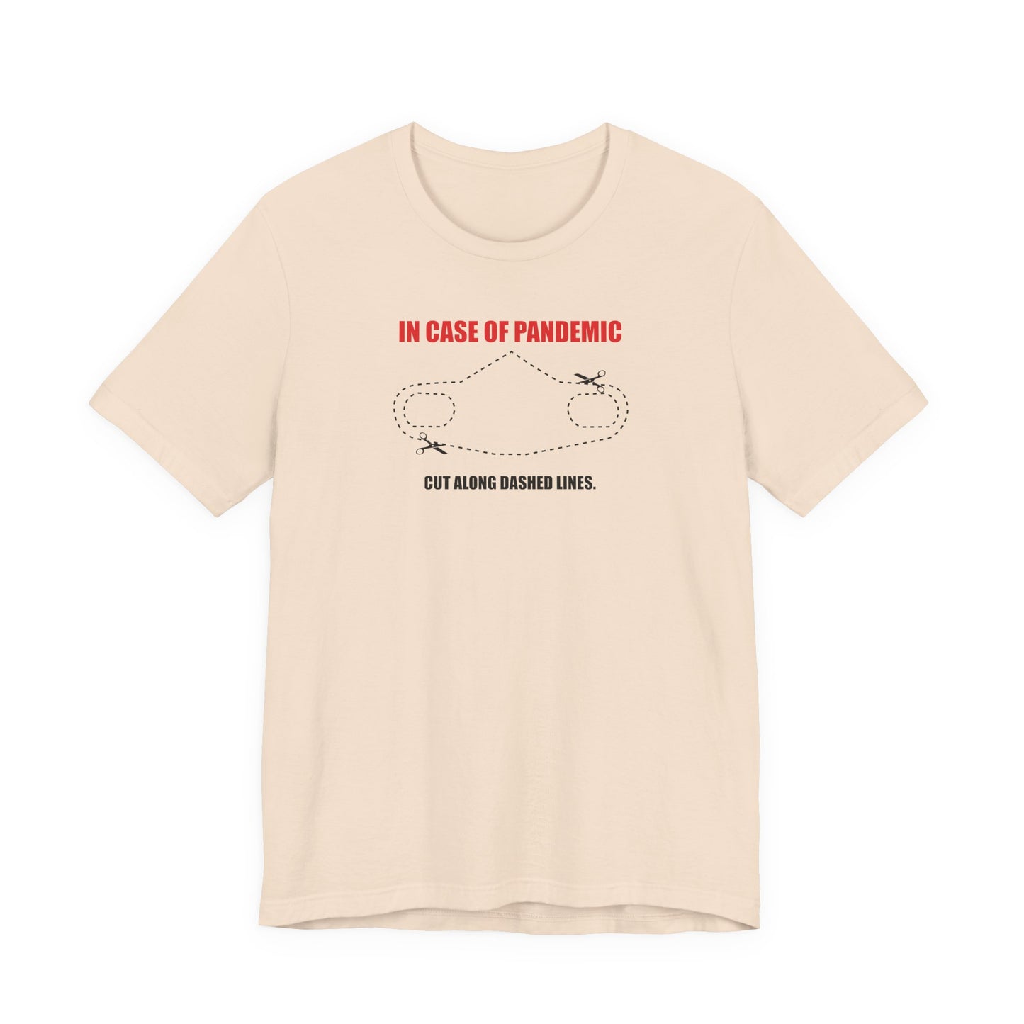 CUT IN CASE OF PANDEMIC. Unisex Jersey Short Sleeve Tee