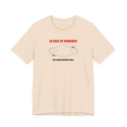 CUT IN CASE OF PANDEMIC. Unisex Jersey Short Sleeve Tee