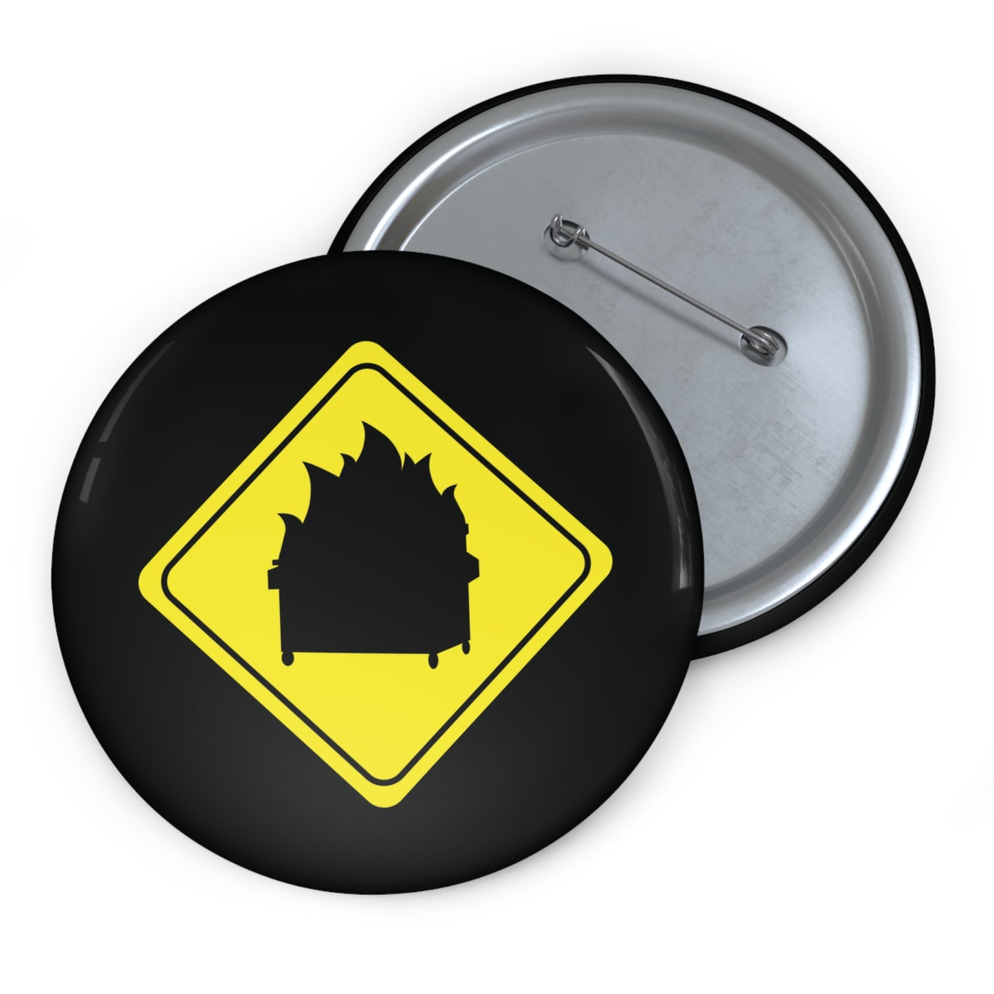 CAUTION DUMPSTER FIRE. Custom Pin Buttons