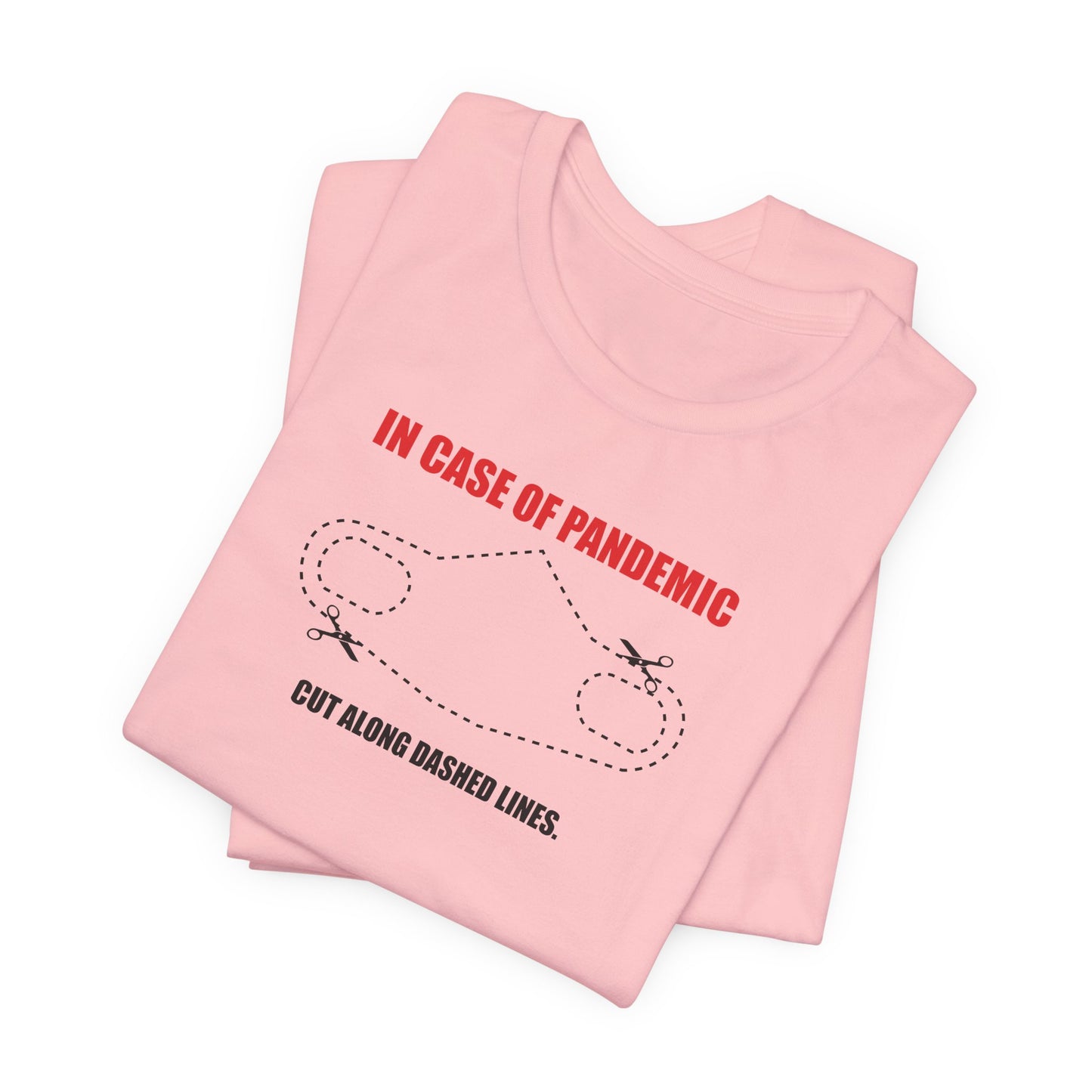 CUT IN CASE OF PANDEMIC. Unisex Jersey Short Sleeve Tee