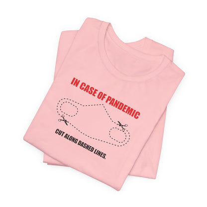 CUT IN CASE OF PANDEMIC. Unisex Jersey Short Sleeve Tee