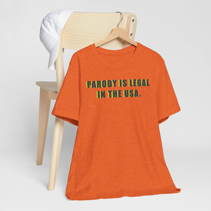 PARODY IS LEGAL IN THE USA. Unisex Jersey Short Sleeve Tee