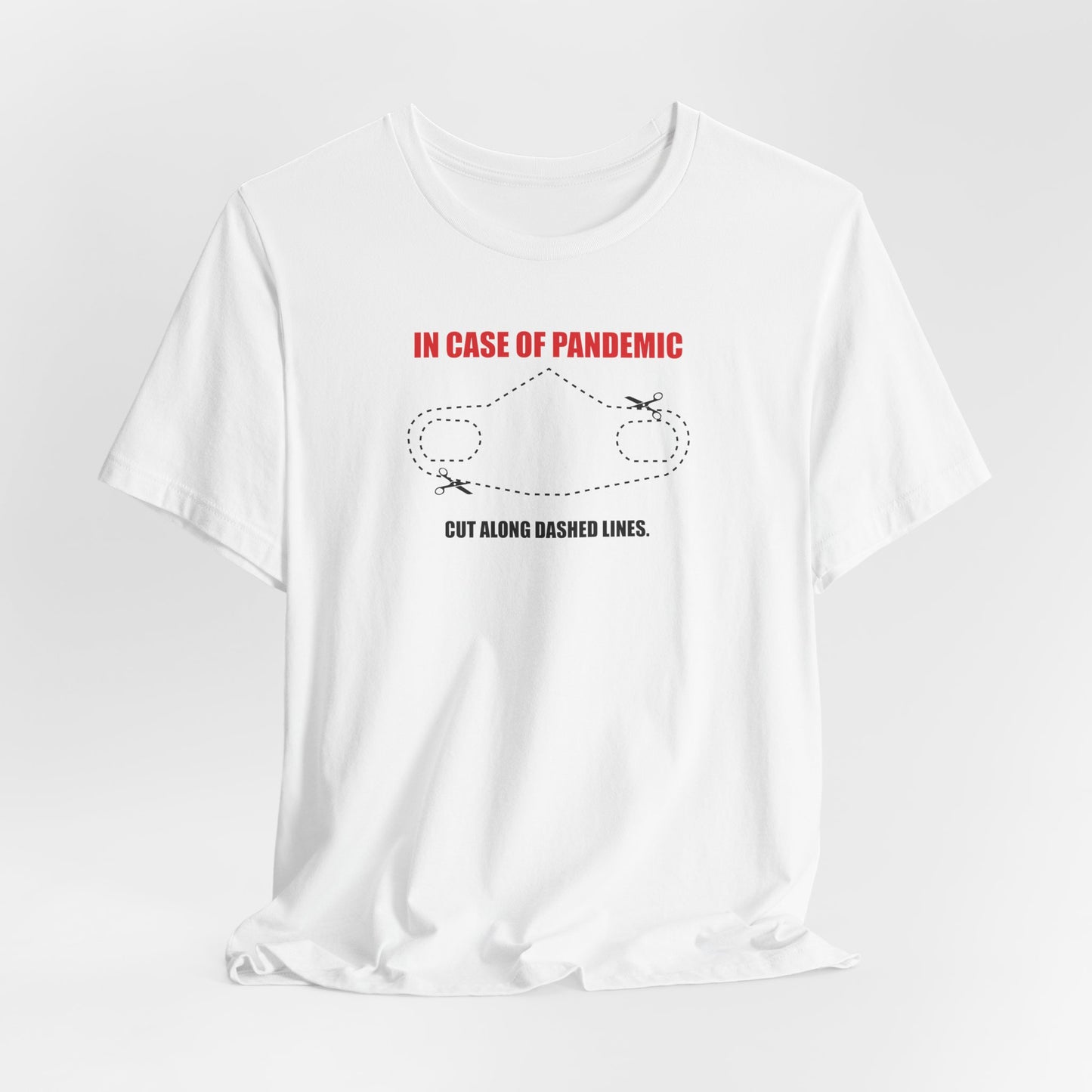 CUT IN CASE OF PANDEMIC. Unisex Jersey Short Sleeve Tee
