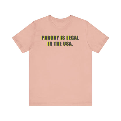 PARODY IS LEGAL IN THE USA. Unisex Jersey Short Sleeve Tee