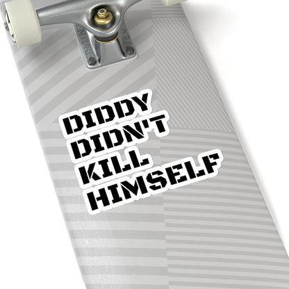 DIDDY DIDN'T K1LL H1MS3LF. Kiss-Cut Stickers