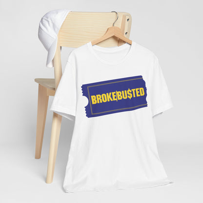 BROKE/BU$TED. Unisex Jersey Short Sleeve Tee