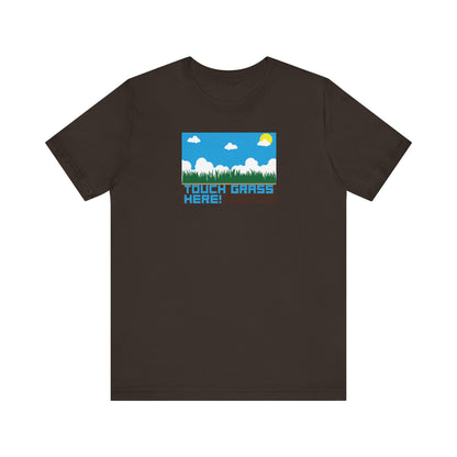 TOUCH GRASS HERE. Unisex Jersey Short Sleeve Tee